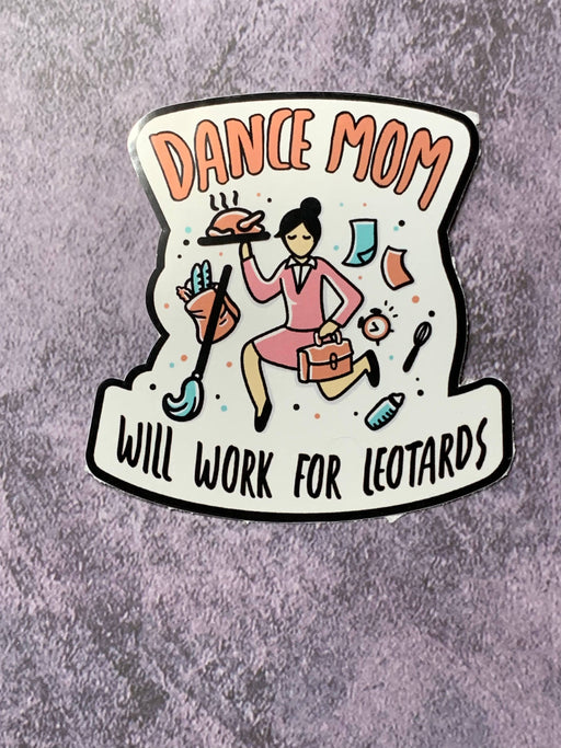 Dance Mom: Will Work for Leotards Sticker - DiscoSports