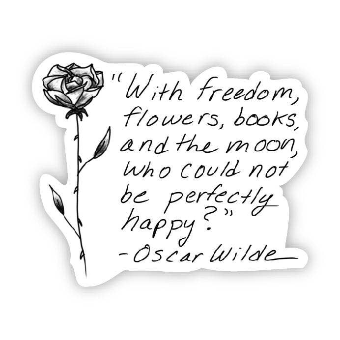 With freedom, flowers, books, and the moon (Oscar Wilde Stic