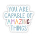 "You Are Capable of Amazing Things" Sticker - DiscoSports