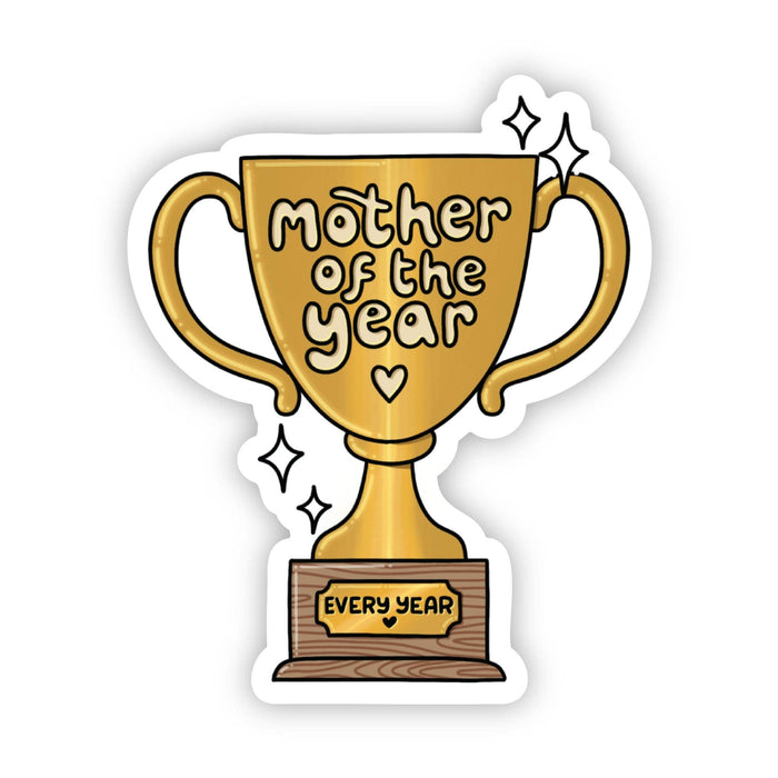 Mother Of The Year (Every Year) Trophy Sticker
