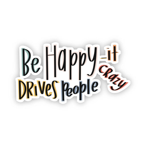 "Be Happy - It Drives People Crazy" Sticker - DiscoSports