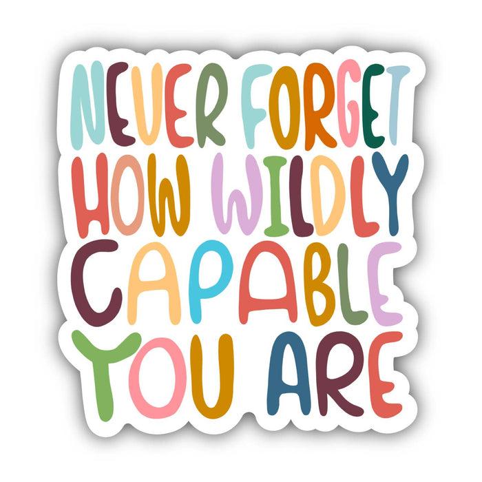 "Never Forget Wildly Capable You Are" Sticker - DiscoSports