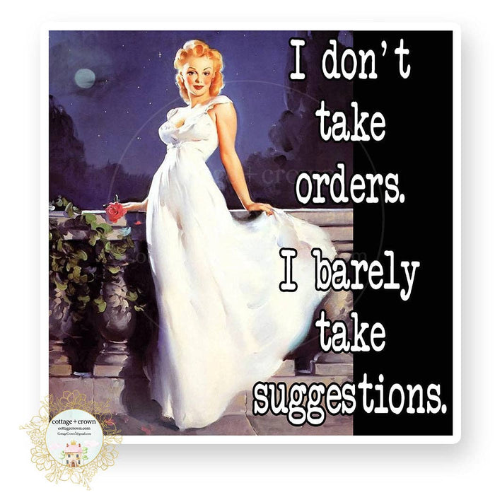 "Suggestions - I Don't Take Orders" Vinyl Decal Sticker