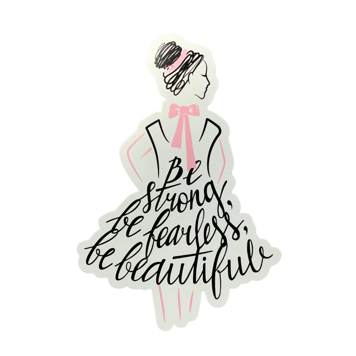 "Be Strong Be Fearless Be Beautiful" Sticker - DiscoSports