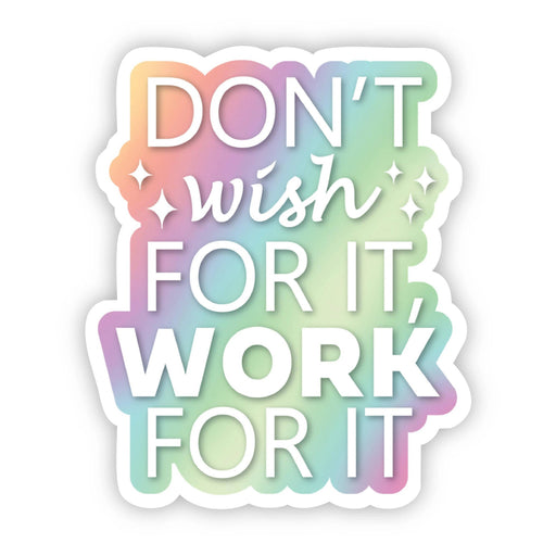 Don't Wish for it, Work for it Motivational Sticker - DiscoSports