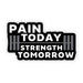 Pain Today, Strength Tomorrow Motivational Sticker - DiscoSports